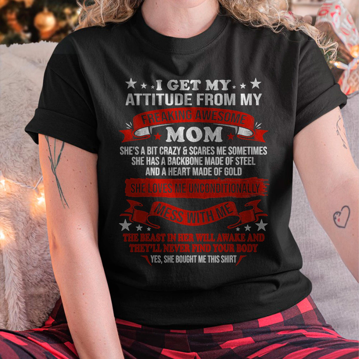 I Get My Attitude From My Freaking Awesome Mom - Gift for Daughter From Mom - NINA00