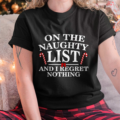 On The Naughty List And I Regret Nothing Funny Xmas Shirt T-Shirt - Christmas Unisex T-Shirt/Hoodie/Sweatshirt - NINA00