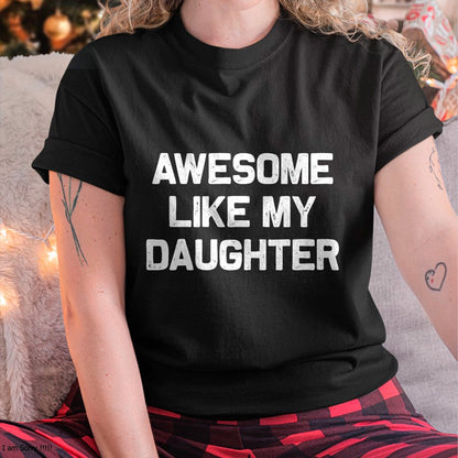 Christmas Shirts for Family, Funny christmas shirts, Christmas Unisex T-Shirt/Hoodie/Sweatshirt HLT00 - Awesome Like My Daughter Gifts Men Funny Fathers Day Dad T-Shirt