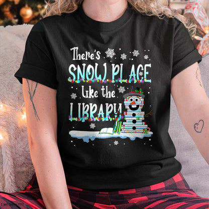 Christmas Shirts for Family, Funny christmas shirts, Christmas Unisex T-Shirt/Hoodie/Sweatshirt HLT00 - Librarian There's Snow Place Like The Library Christmas Snow T-Shirt