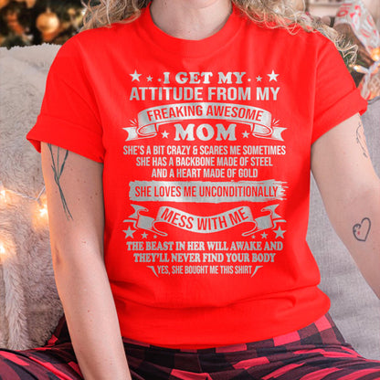 I Get My Attitude From My Freaking Awesome Mom - Gift for Daughter From Mom - NINA00 (SKUT-2807MD)