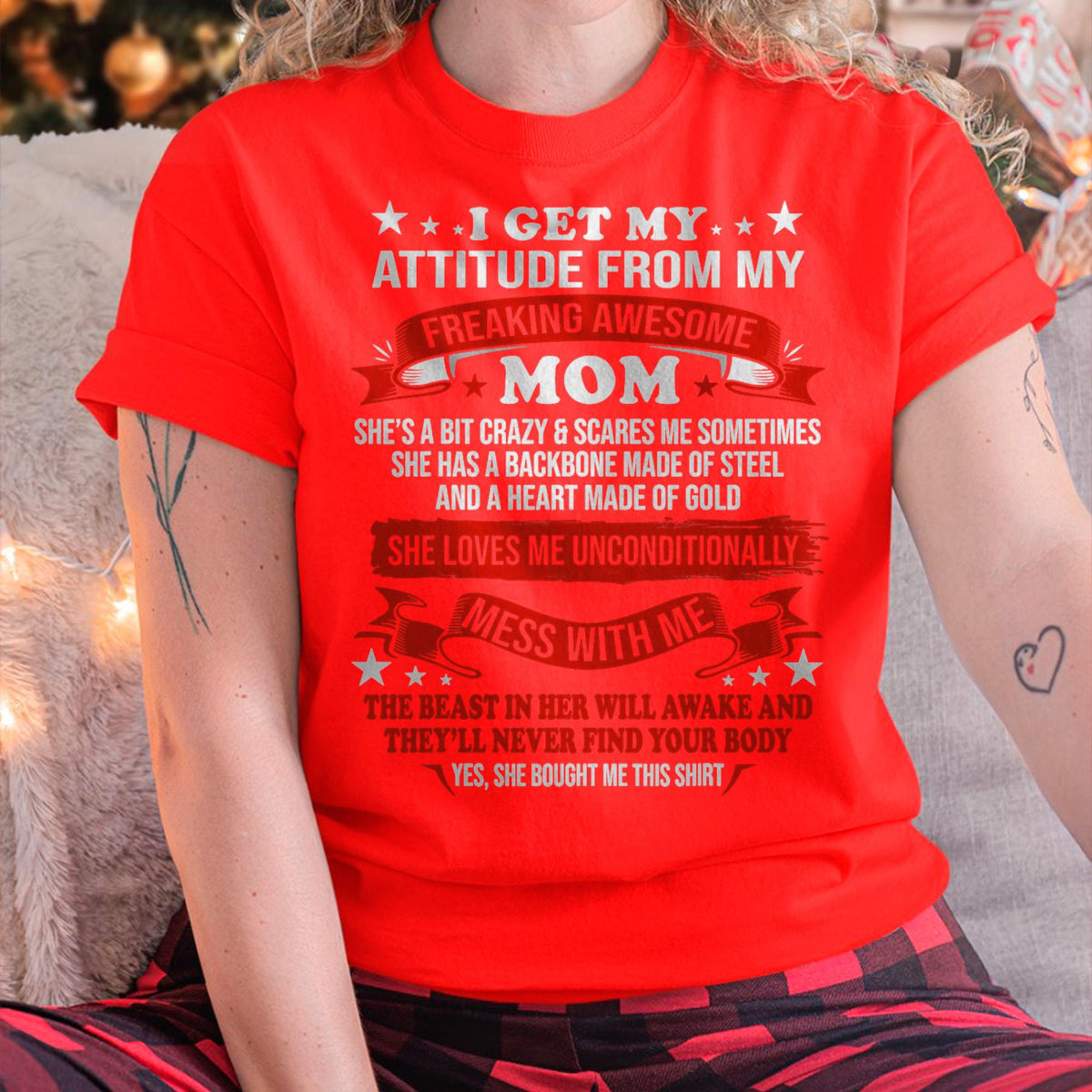 I Get My Attitude From My Freaking Awesome Mom - Gift for Daughter From Mom - NINA00