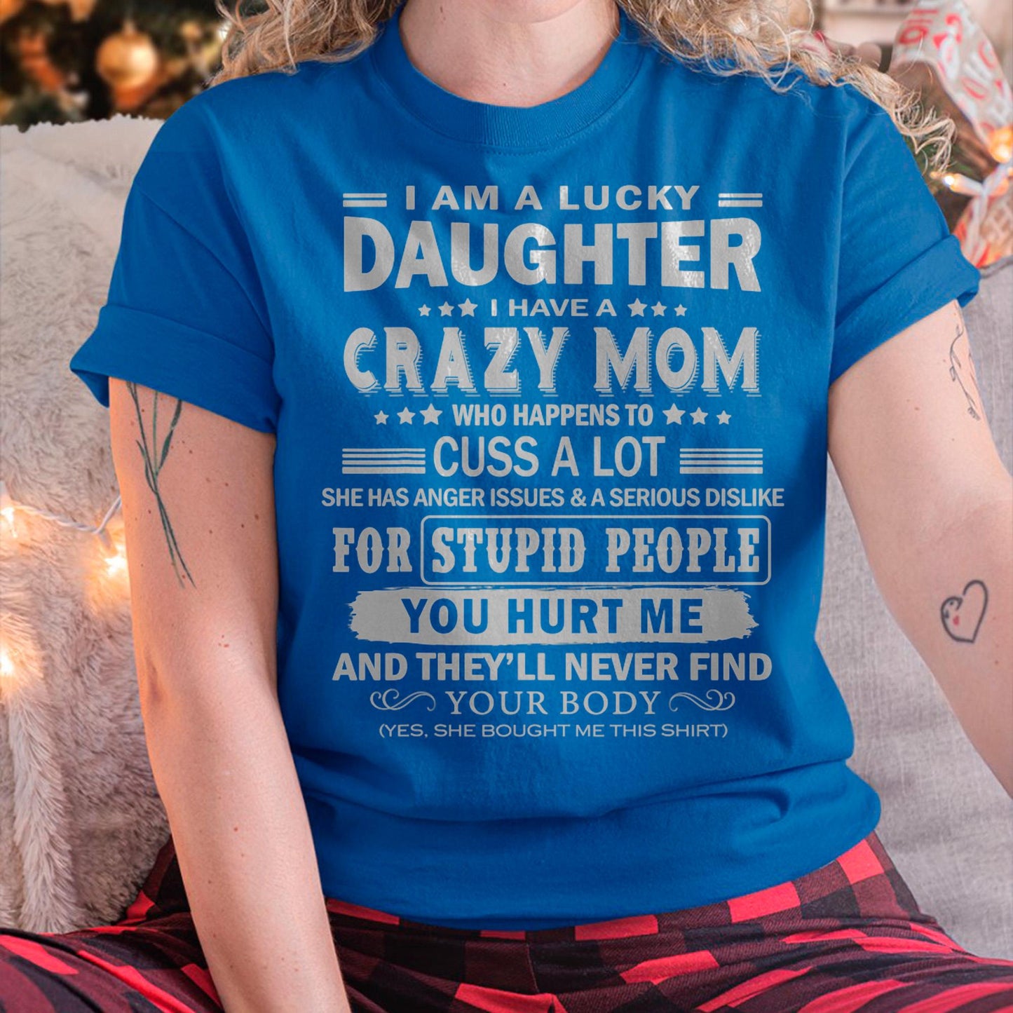 I Am a Lucky Daughter I Have a Crazy Mom - Gift for Daughter From Mom - NINA00