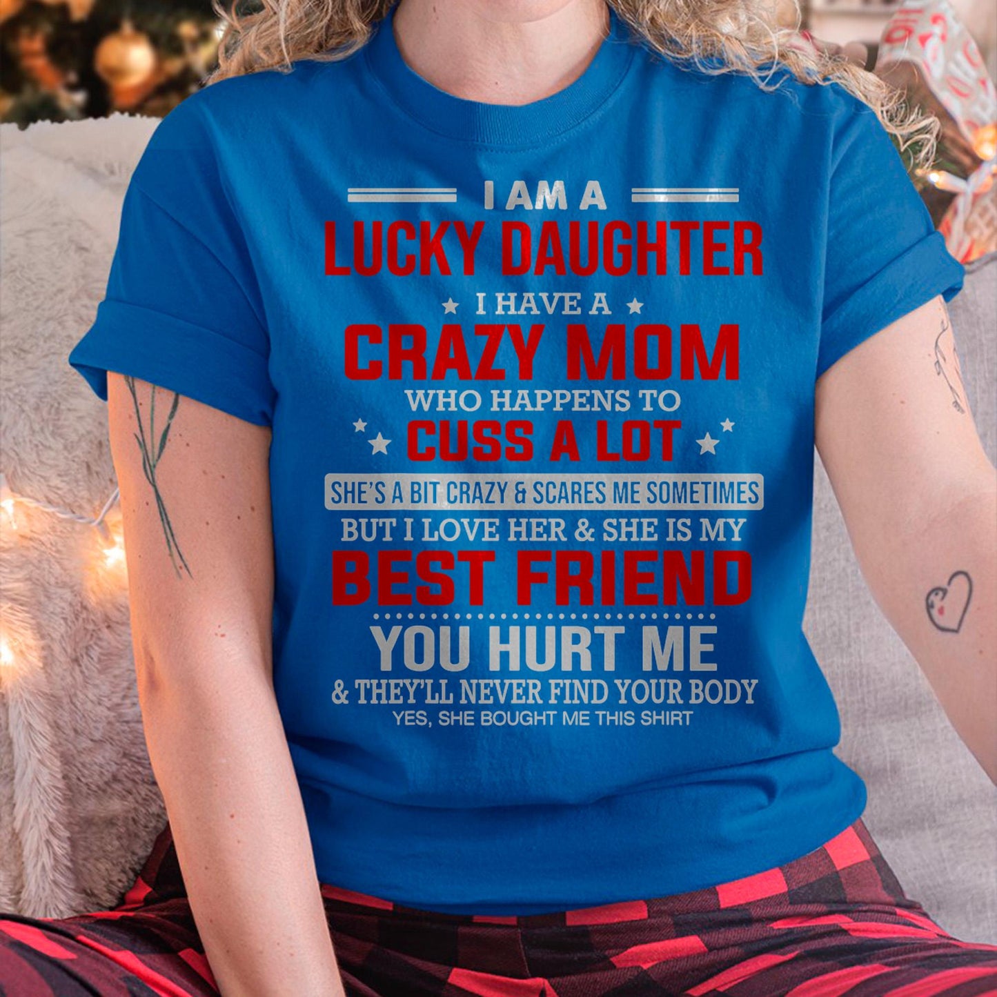 I Am a Lucky Daughter I Have a Crazy Mom - Gift for Daughter From Mom - NINA00