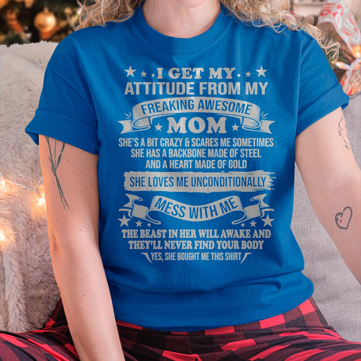 I Get My Attitude From My Freaking Awesome Mom - Gift for Daughter From Mom - NINA00 (SKUT-2807MD)