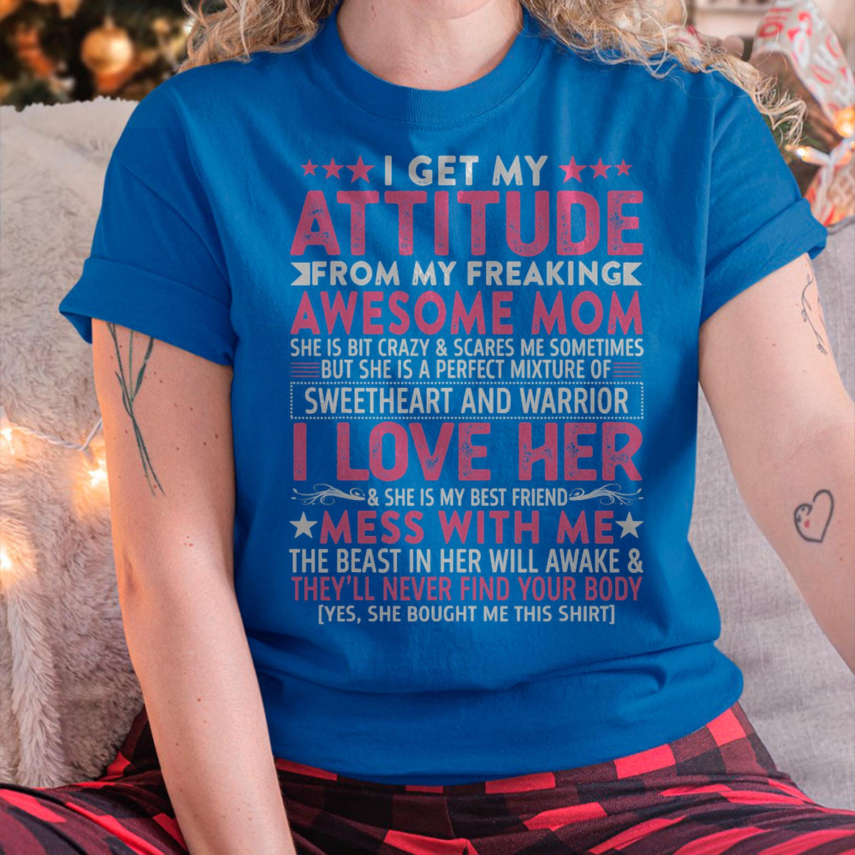 I Get My Attitude From My Freaking Awesome Mom - Gift for Daughter From Mom - NINA00