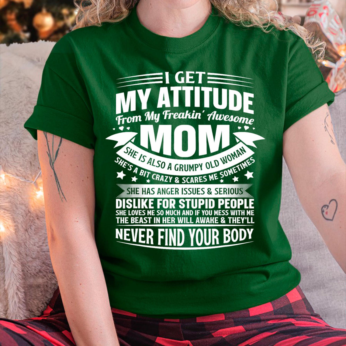 I Get My Attitude From My Freaking Awesome Mom - Gift for Daughter From Mom - NINA00