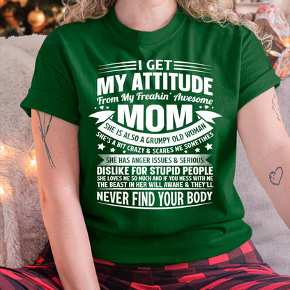 I Get My Attitude From My Freaking Awesome Mom - Gift for Daughter From Mom - NINA00
