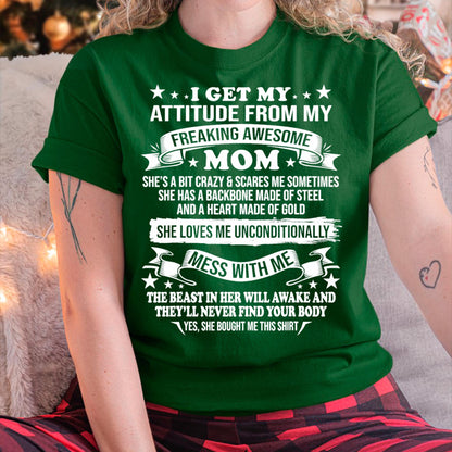 I Get My Attitude From My Freaking Awesome Mom - Gift for Daughter From Mom - NINA00 (SKUT-2807MD)