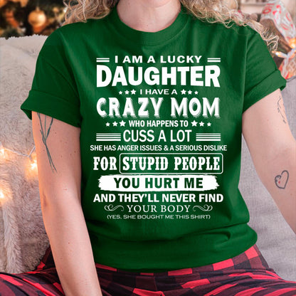 I Am a Lucky Daughter I Have a Crazy Mom - Gift for Daughter From Mom - NINA00