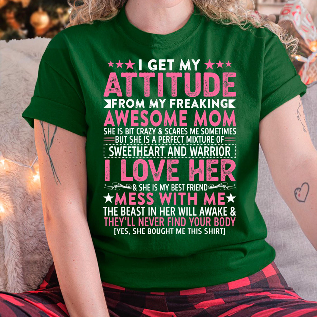 I Get My Attitude From My Freaking Awesome Mom - Gift for Daughter From Mom - NINA00