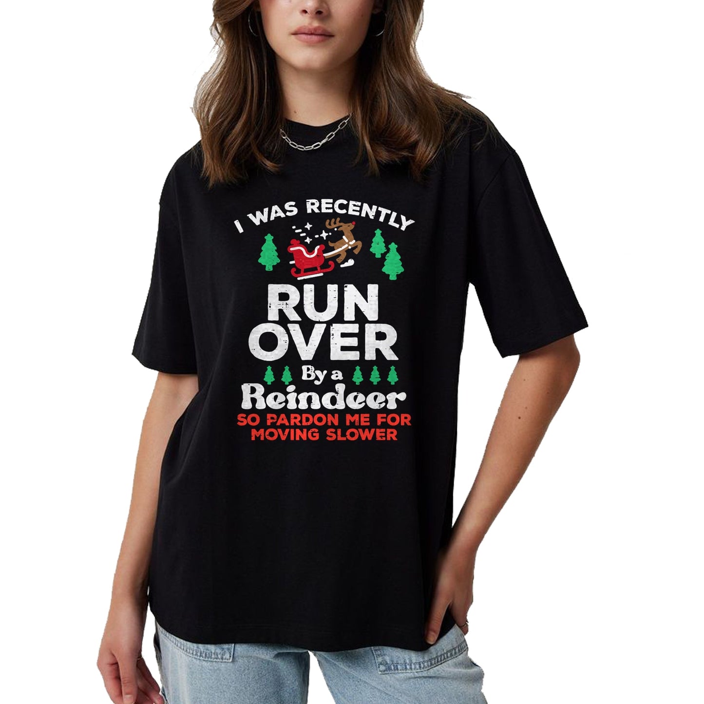 Christmas Runover By Reindeer Funny Xmas Women Men Kids T-Shirt - Christmas Unisex T-Shirt/Hoodie/Sweatshirt - NINA00