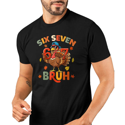6 7 Thanksgiving Shirts Men Boys Funny Turkey Meme Six Seven T-Shirt - Christmas Unisex T-Shirt/Hoodie/Sweatshirt - NINA00