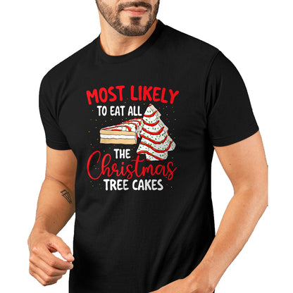 Most Likely To Eat All The Christmas Tree Cakes - Xmas Squad T-Shirt - Christmas Unisex T-Shirt/Hoodie/Sweatshirt - NINA00