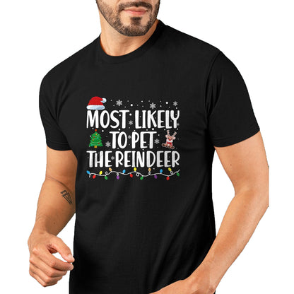 Most Likely To Pet The Reindeer Family Matching Christmas T-Shirt - Christmas Unisex T-Shirt/Hoodie/Sweatshirt - NINA00