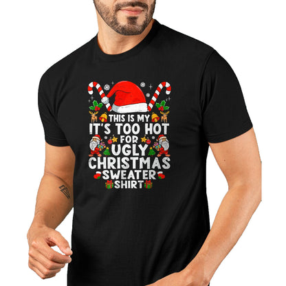 This Is My It's Too Hot For Ugly Christmas Sweaters T-Shirt - Christmas Unisex T-Shirt/Hoodie/Sweatshirt - NINA00
