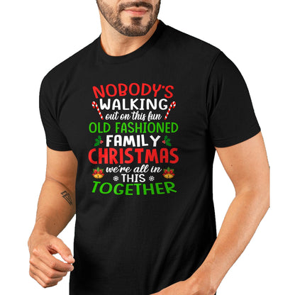 Christmas Shirt, Nobody's Walking Out On This Fun Old Family T-Shirt - Christmas Unisex T-Shirt/Hoodie/Sweatshirt - NINA00