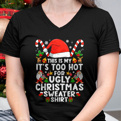 This Is My It's Too Hot For Ugly Christmas Sweaters T-Shirt - Christmas Unisex T-Shirt/Hoodie/Sweatshirt - NINA00