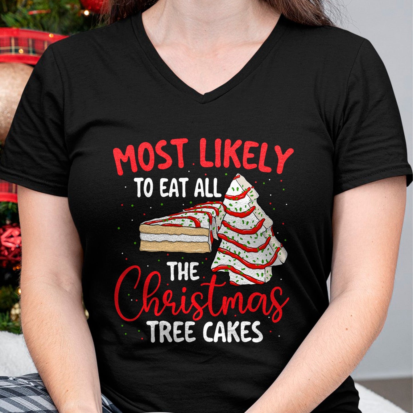 Most Likely To Eat All The Christmas Tree Cakes - Xmas Squad T-Shirt - Christmas Unisex T-Shirt/Hoodie/Sweatshirt - NINA00