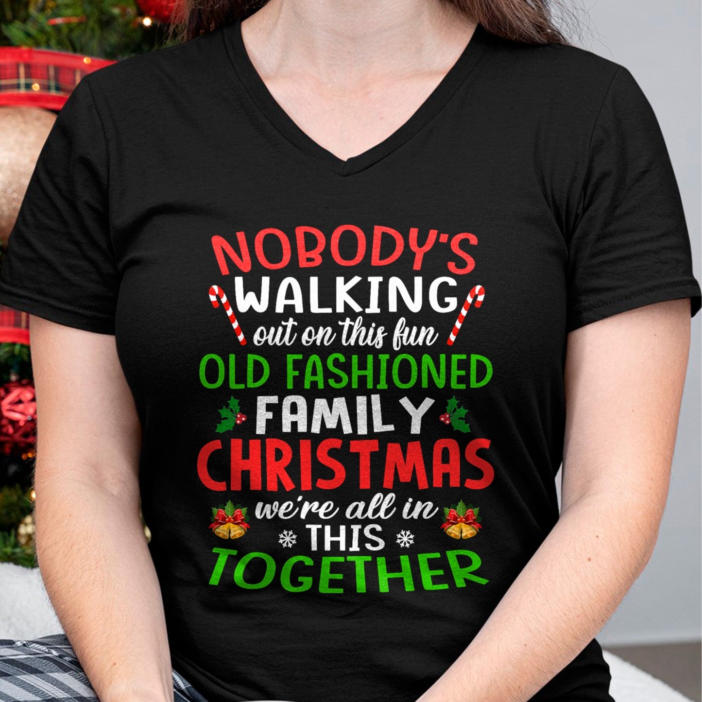 Christmas Shirt, Nobody's Walking Out On This Fun Old Family T-Shirt - Christmas Unisex T-Shirt/Hoodie/Sweatshirt - NINA00