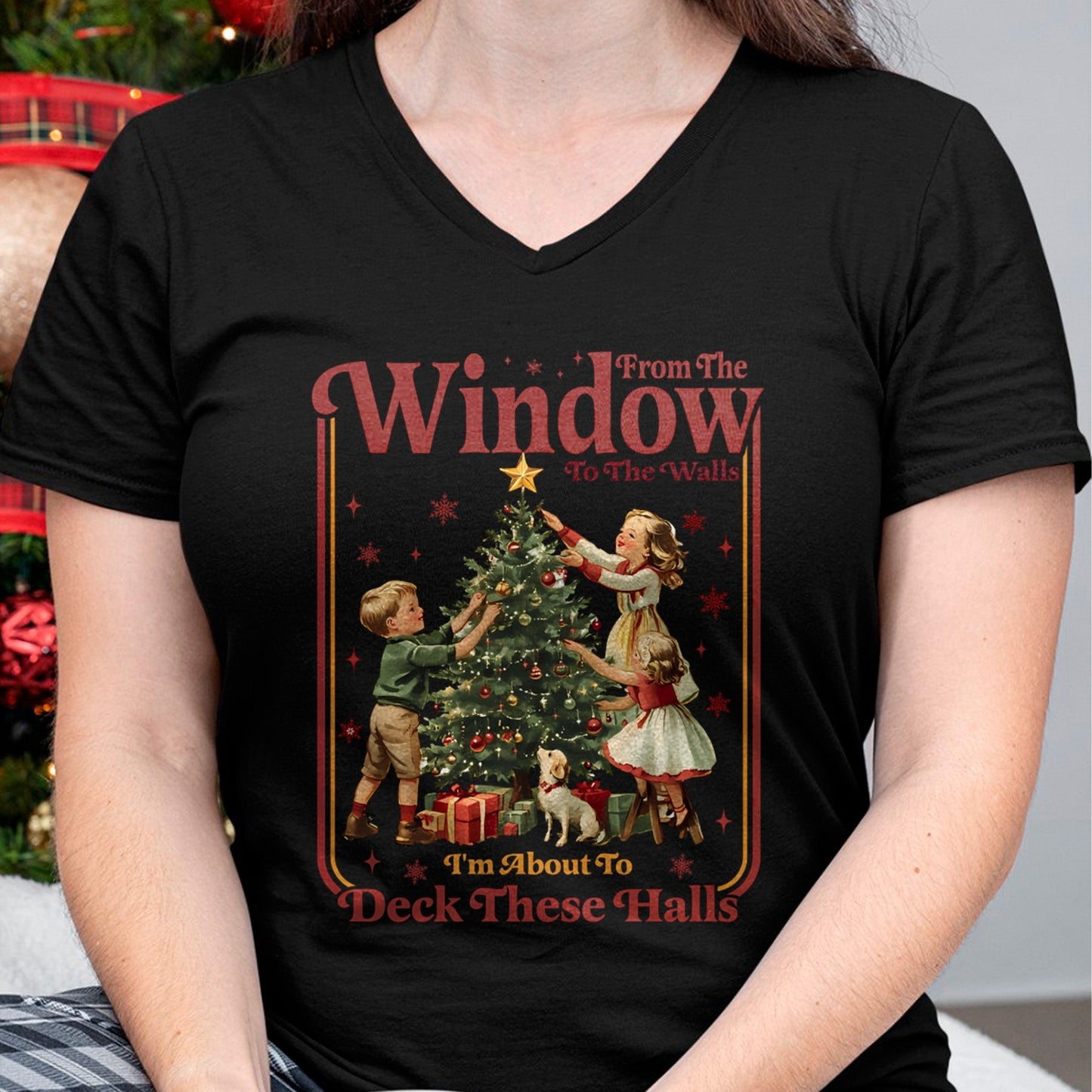 From The Windows To The Walls I'm About To Deck These Halls Sweatshirt - Christmas Unisex T-Shirt/Hoodie/Sweatshirt - NINA00