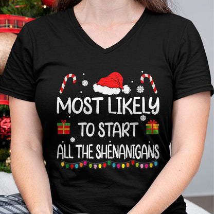 Most Likely To Start All The Shenanigans family Christmas T-Shirt - Christmas Unisex T-Shirt/Hoodie/Sweatshirt - NINA00