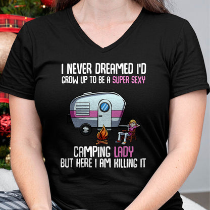 I Never Dreamed I'd Grow Up Super Sexy Camping Lady Camper T-Shirt