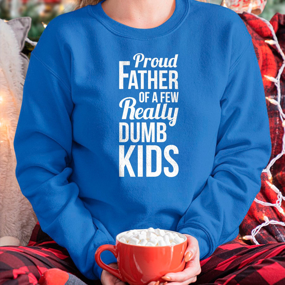 Gift for Dad Shirt, Funny Dad Unisex T-Shirt/Hoodie/Sweatshirt HLT00 – Proud Father of a Few Really Dumb Kids Dad T-Shirt