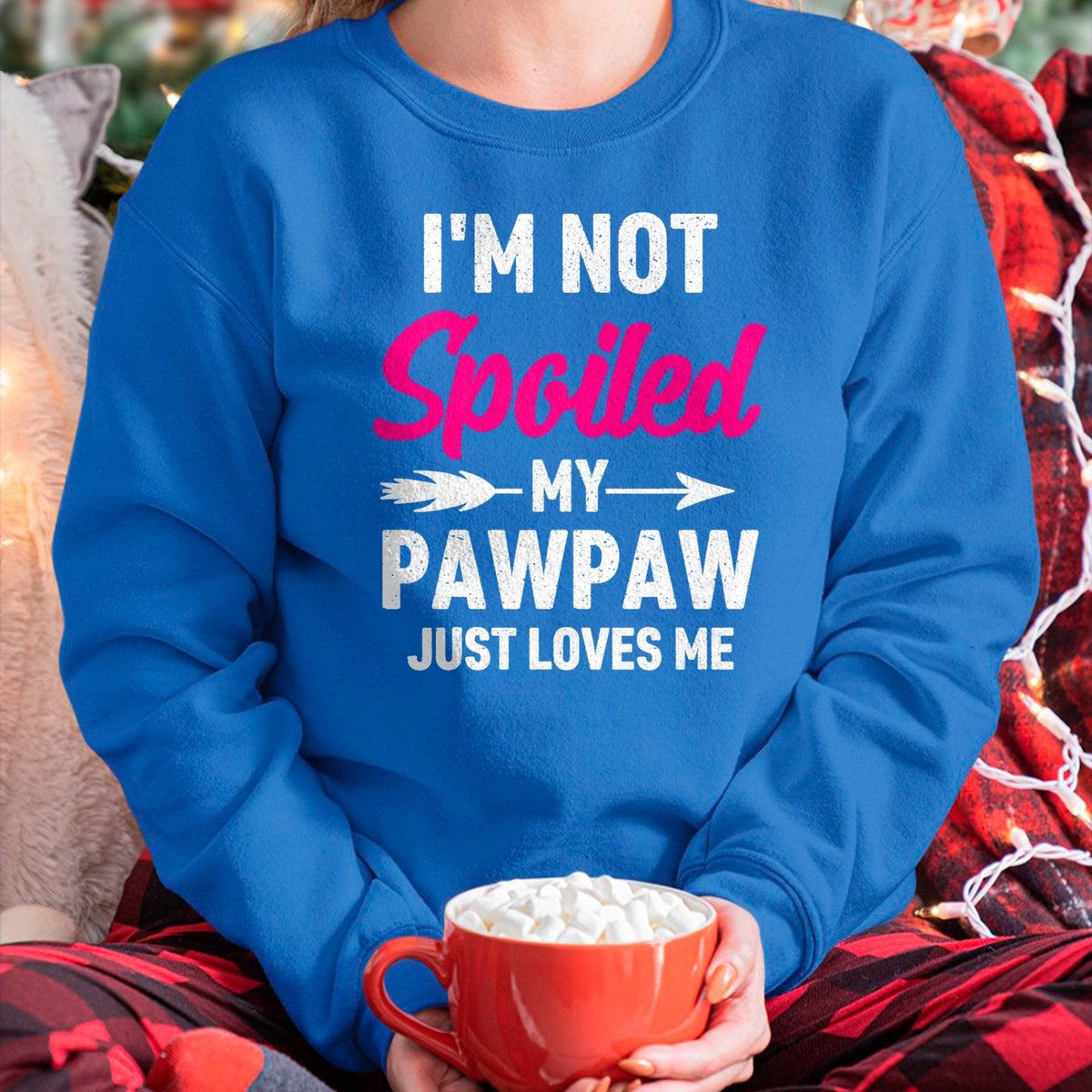 Best Wife Shirt, Wife and Husband Unisex T-Shirt/Hoodie/Sweatshirt HLT00 - I'm Not Spoiled My Pawpaw Just Loves Me Kids Girls Toddler T-Shirt