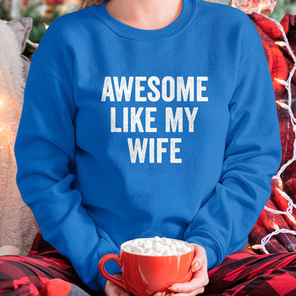 Best Wife Shirt, Wife and Husband Unisex T-Shirt/Hoodie/Sweatshirt HLT00 - Awesome Like My Wife - Funny Wife Husband T-Shirt