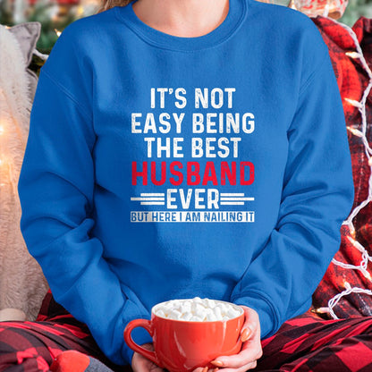 Best Husband Shirt, Wife and Husband Unisex T-Shirt/Hoodie/Sweatshirt HLT00 - It_s Not Easy Being the Best Husband Ever Funny Husband T-Shirt