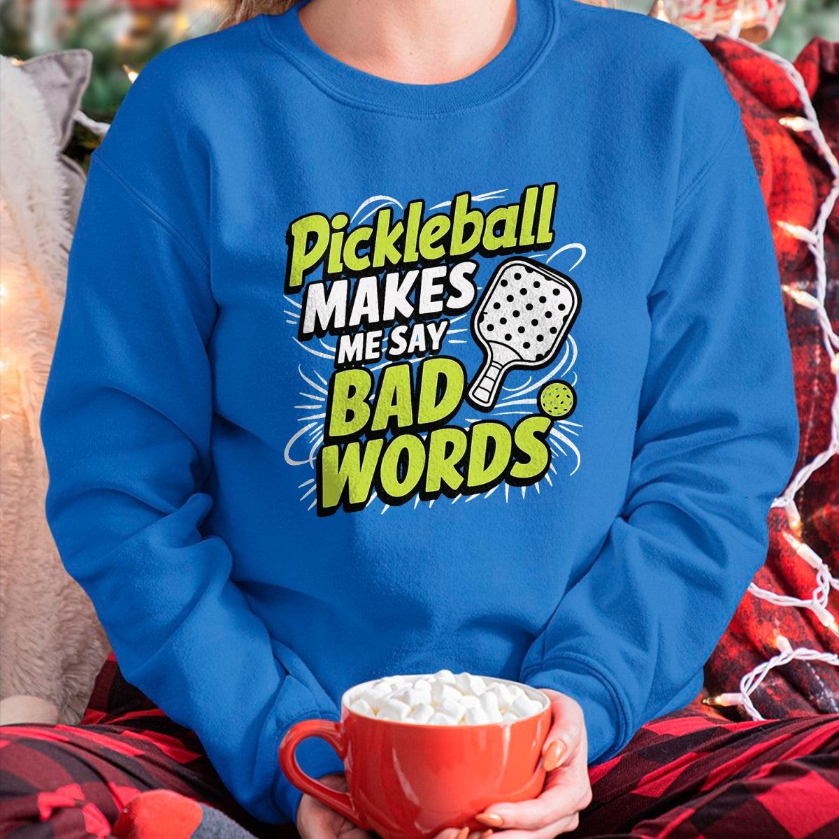 Funny Pickleball Shirt, Pickleball Lover Unisex T-Shirt/Hoodie/Sweatshirt HLT00 - Pickleball Makes Me Say Bad Words T-Shirt