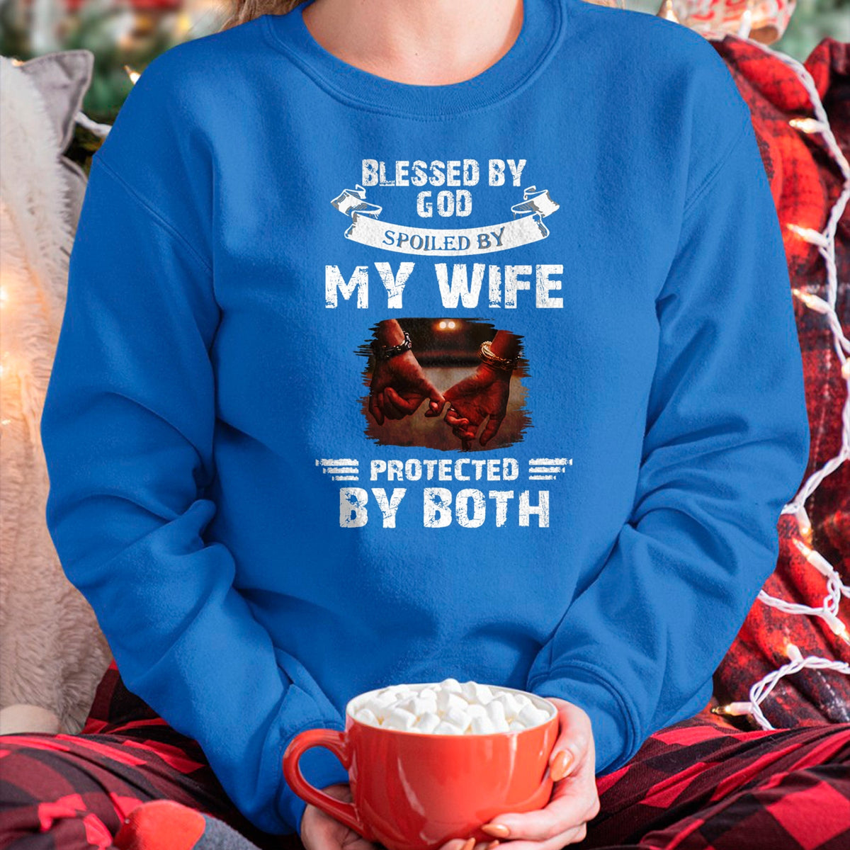 Best Wife Shirt, Wife and Husband Unisex T-Shirt/Hoodie/Sweatshirt HLT00 - Gift for wife T shirt, spoiled wife   Blessed By God Spoiled By My Wife Husband From Wife Marriage T