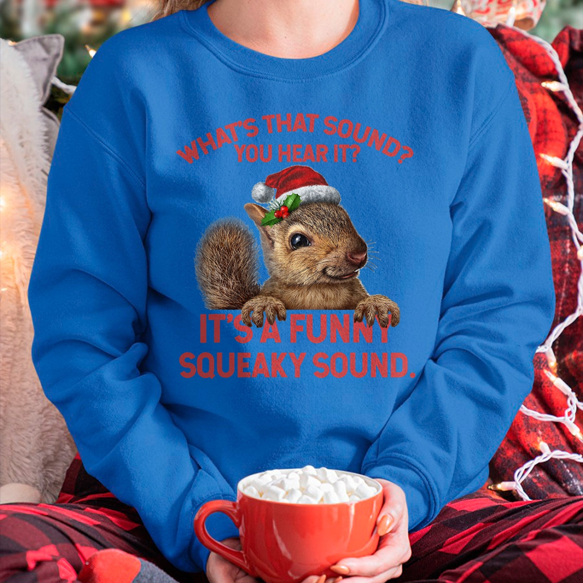 Christmas Shirts for Family, Funny christmas shirts, Christmas Unisex T-Shirt/Hoodie/Sweatshirt HLT00 - It's A Funny Squeaky Sound Christmas Squirrel T-Shirt