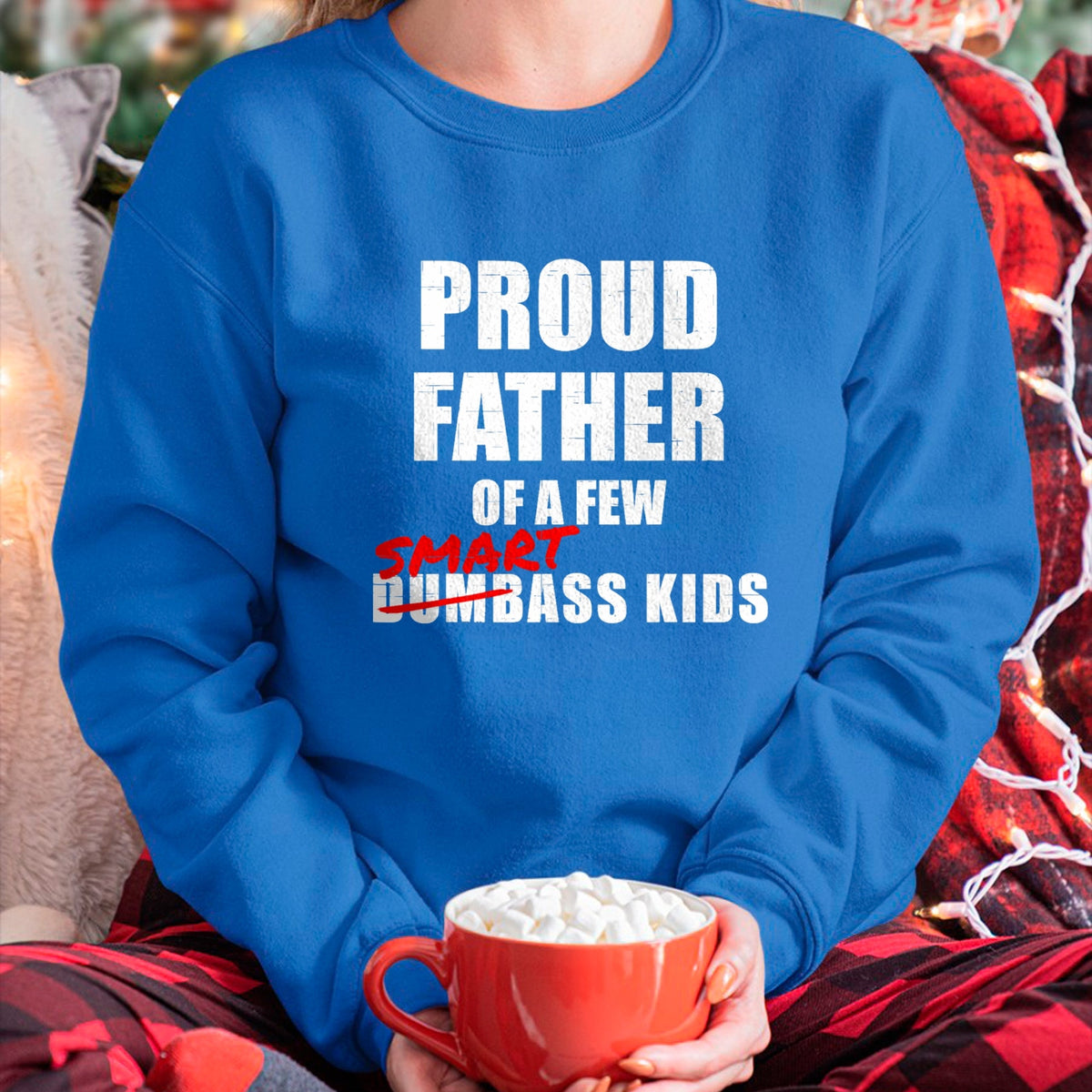 Gift for Dad Shirt, Funny Dad Unisex T-Shirt/Hoodie/Sweatshirt HLT00 – Funny Proud Father of a Few Smart Ass Kids NOT Dumbass Kids T-Shirt