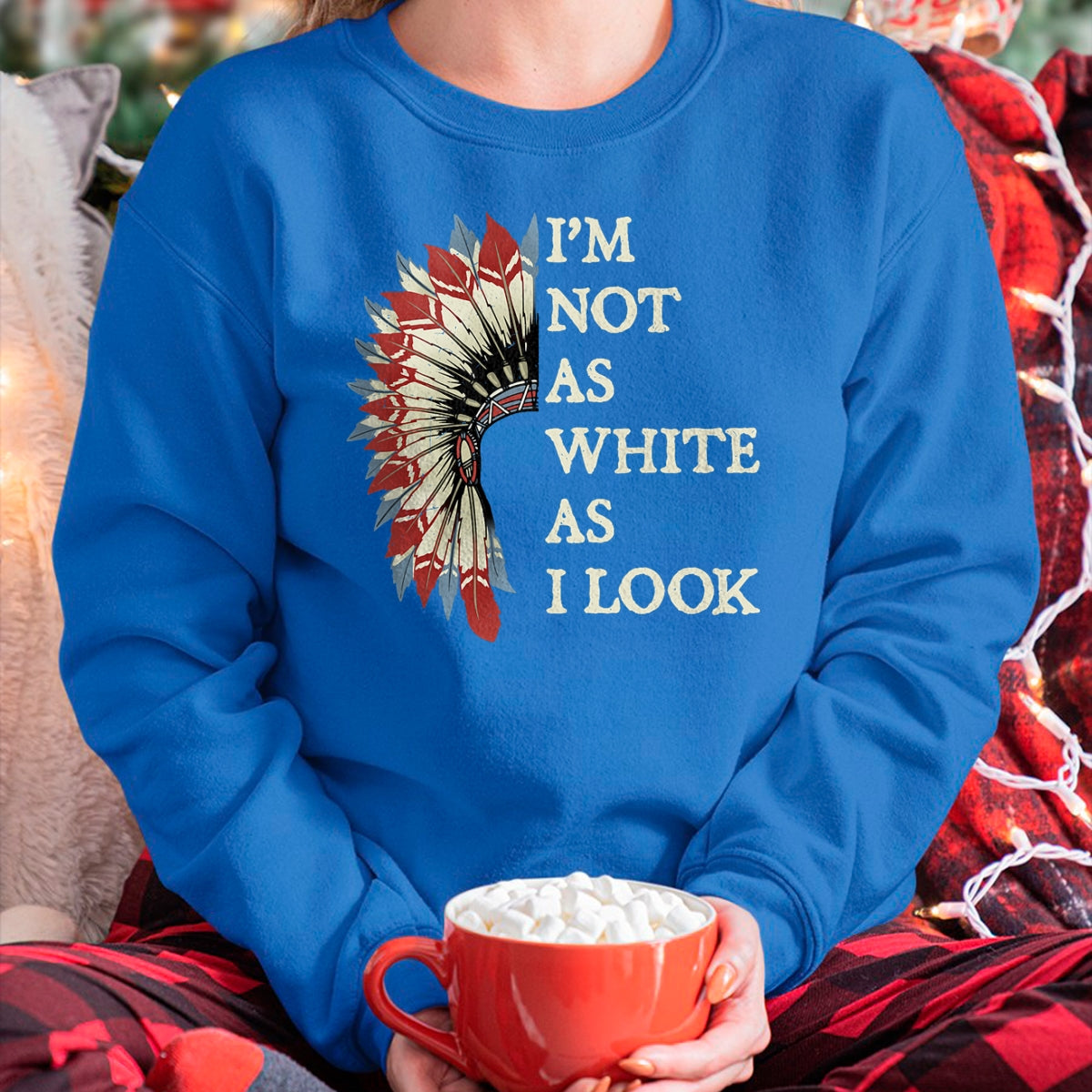 Native American T-Shirts, Vintage Native American Unisex T-Shirt/Hoodie/Sweatshirt HLT00 - I'm Not As White As I Look Native American Indian Day Pride T-Shirt (2)