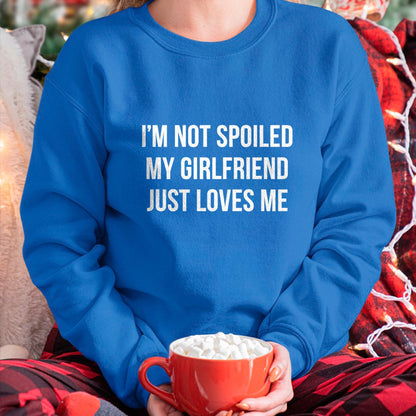 Best Wife Shirt, Wife and Husband Unisex T-Shirt/Hoodie/Sweatshirt HLT00 - I'm Not Spoiled - My Girlfriend Just Loves Me - T-Shirt
