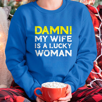Best Wife Shirt, Wife and Husband Unisex T-Shirt/Hoodie/Sweatshirt HLT00 - Gift for wife T shirt, lucky wife   Damn My Wife Is A Lucky Woman for Husband T-Shirt
