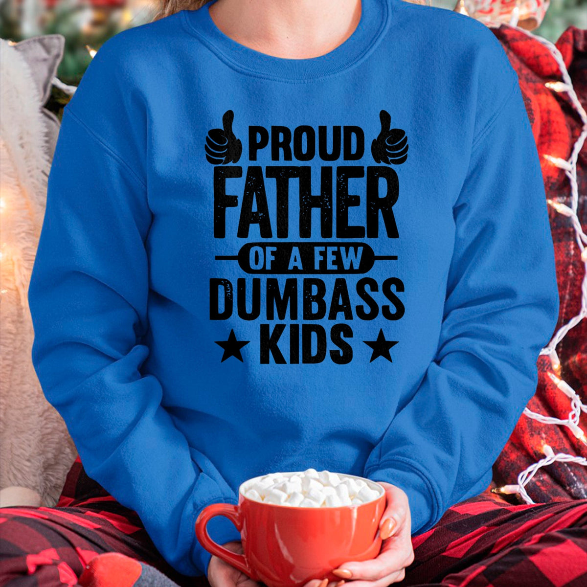 Gift for Dad Shirt, Funny Dad Unisex T-Shirt/Hoodie/Sweatshirt HLT00 – Proud Father Of A Few Dumbass Kids T-Shirt