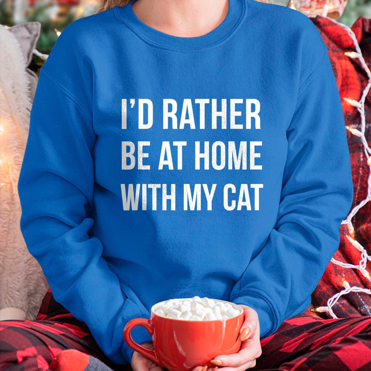 Cat Love Shirt, Funny Cat Lover Gift UnisexT-Shirt/Hoodie/Sweatshirt HLT00 - I_d Rather Be at Home with My Cat - Fun Shirt Cats Kitty Pet T-Shirt