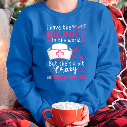 Funny Nurse Shirt, Nurse Unisex T-Shirt/Hoodie/Sweatshirt HLT00 - I Have The Best Nurse Daughter In The World Funny Gift T-Shirt