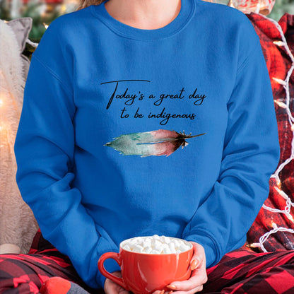 Native American T-Shirts, Vintage Native American Unisex T-Shirt/Hoodie/Sweatshirt HLT00 - Today_s a great day to be Indigenous for native american