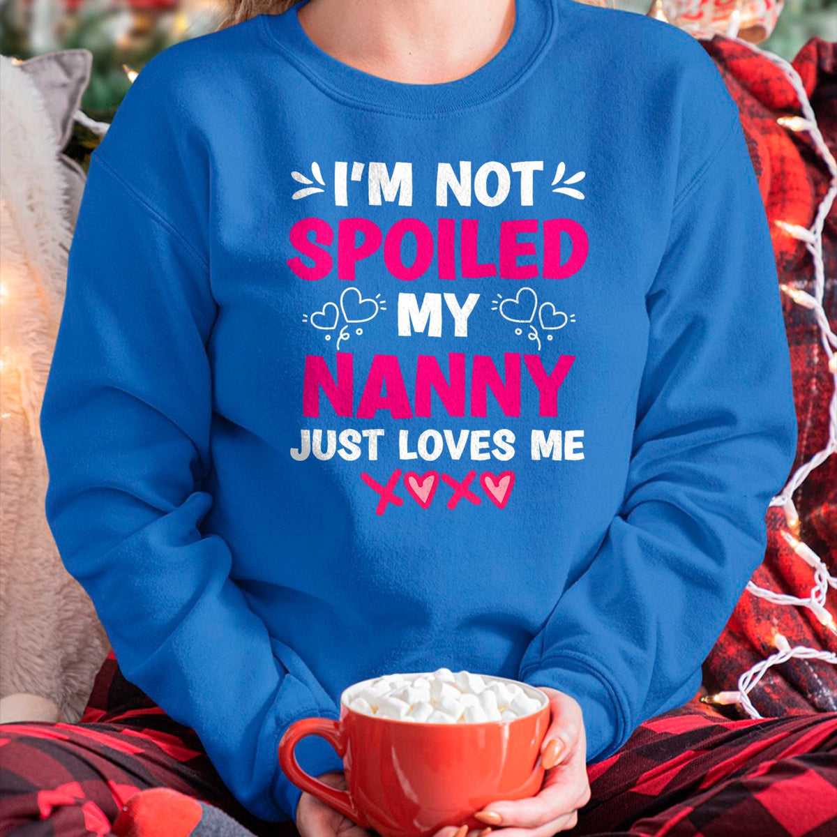 Best Wife Shirt, Wife and Husband Unisex T-Shirt/Hoodie/Sweatshirt HLT00 - I'm Not Spoiled My Nanny Just Loves Me Granddaughter Girls T-Shirt