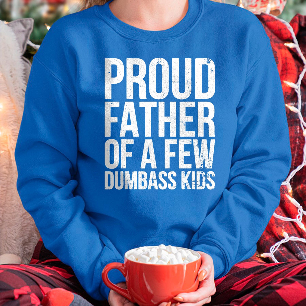 Gift for Dad Shirt, Funny Dad Unisex T-Shirt/Hoodie/Sweatshirt HLT00 – Proud Father Of A Few Dumb-ass Kids Funny Father_s Day 2024 T-Shirt