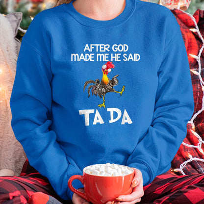 Best Thanksgiving Family Shirt , Funny Thanksgiving UnisexT-Shirt/Hoodie/Sweatshirt HLT00 -  After God made Me He Said Ta Da Funny Chicken T-Shirt