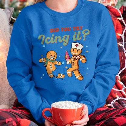 Funny Christmas Nurse Did You Try Icing It Gingerbread Man T-Shirt - Christmas Unisex T-Shirt/Hoodie/Sweatshirt - NINA00