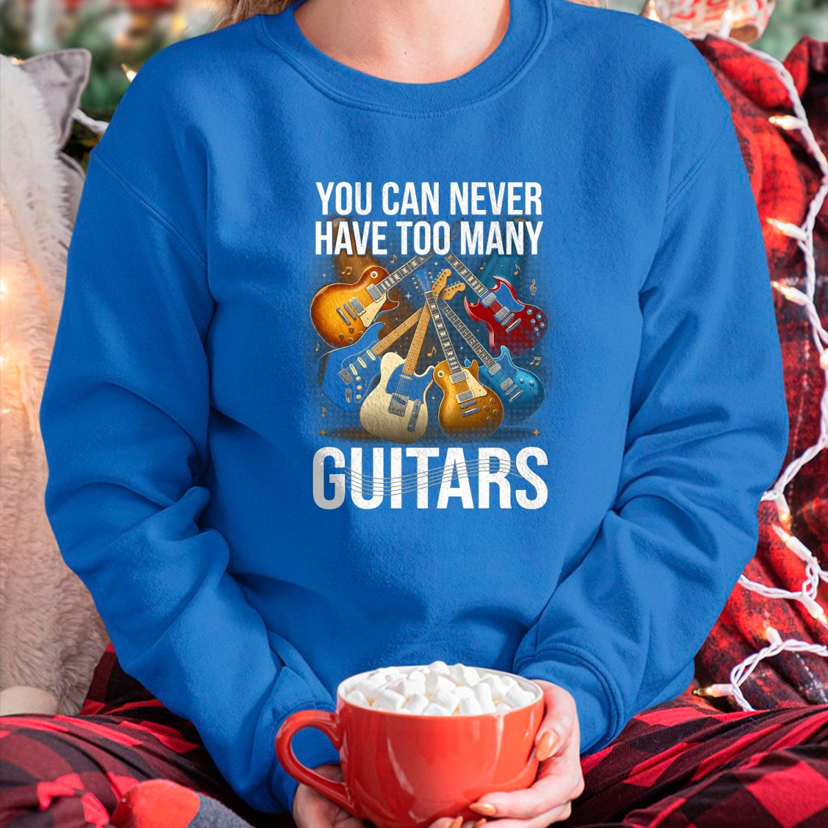 Guitar Lover Shirt, Funny Guitar UnisexT-Shirt/Hoodie/Sweatshirt HLT00 - You Can Never Have Too Many Guitars Funny Guitar Men T-Shirt