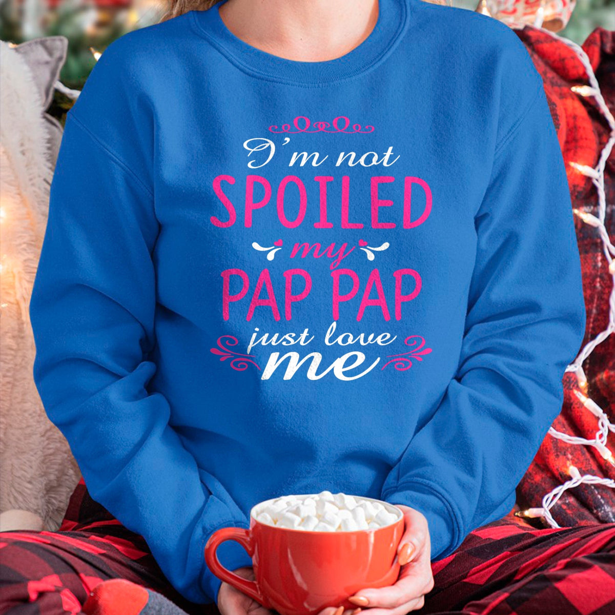 Best Wife Shirt, Wife and Husband Unisex T-Shirt/Hoodie/Sweatshirt HLT00 - I'm Not Spoiled My Pap-pap Just Love Me Family Tee T-Shirt (1)