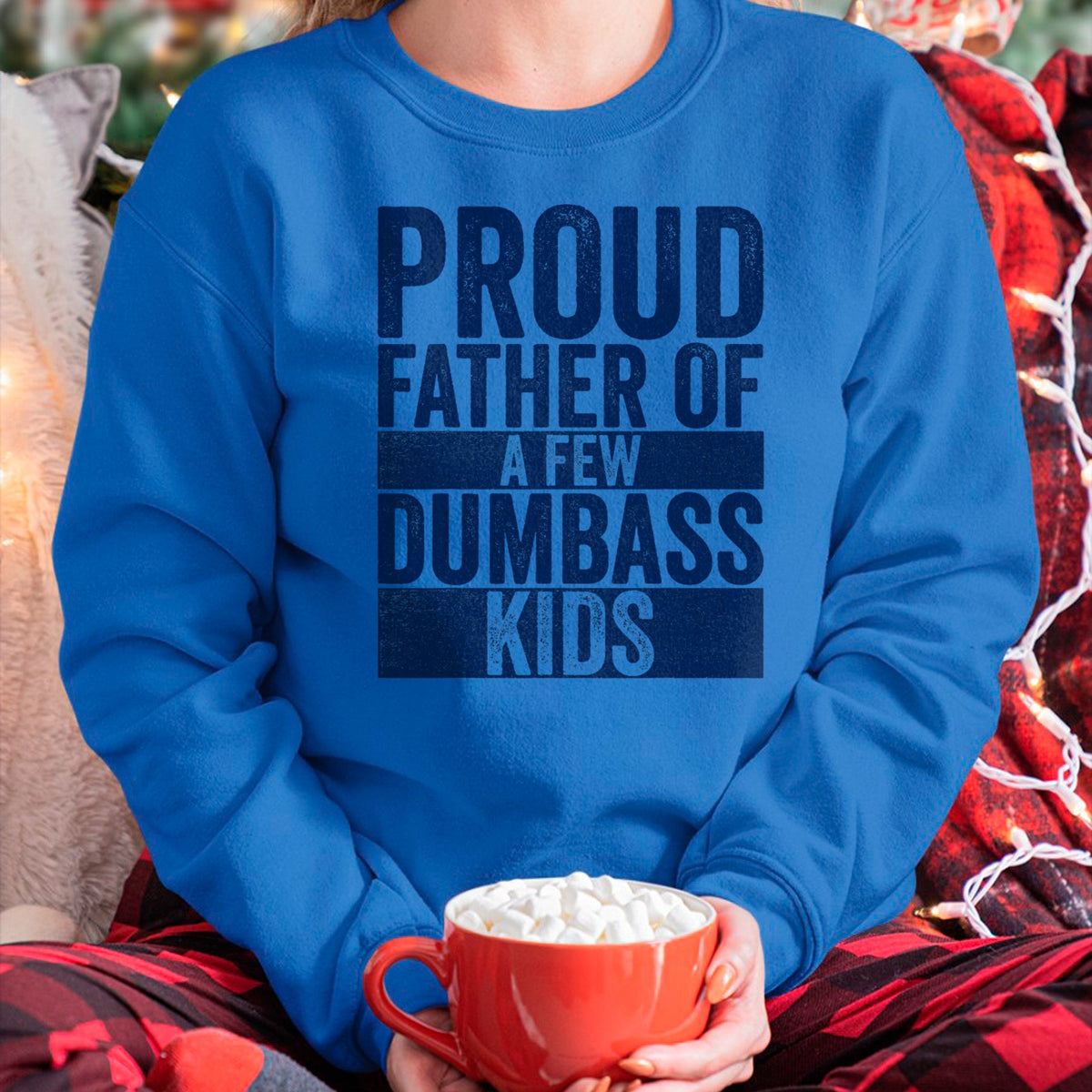 Gift for Dad Shirt, Funny Dad Unisex T-Shirt/Hoodie/Sweatshirt HLT00 – Proud Father Of A Few Dumbass Kids Funny Vintage Fathers Day T-Shirt