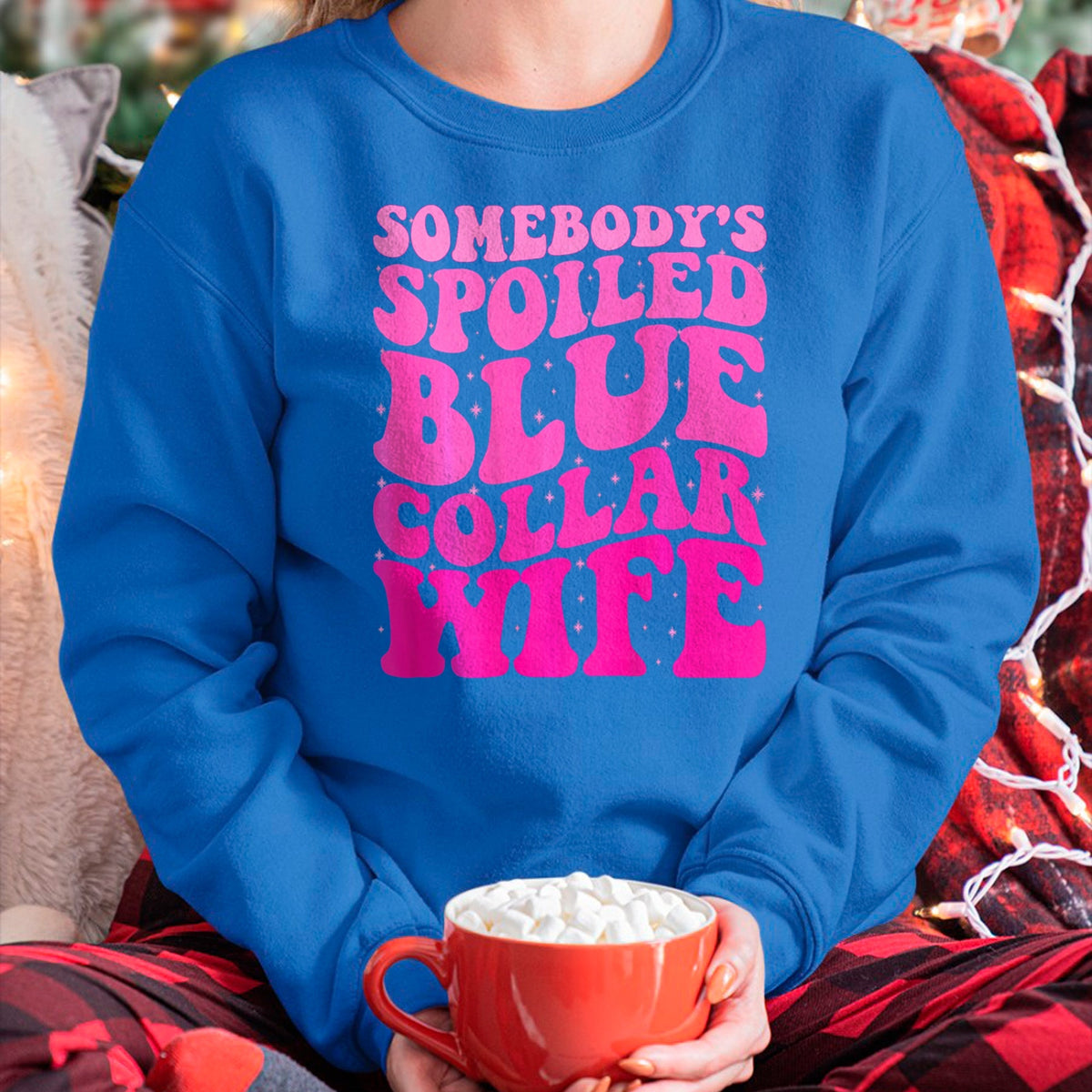 Best Wife Shirt, Wife and Husband Unisex T-Shirt/Hoodie/Sweatshirt HLT00 - Somebody's Spoiled Blue Collar Wife Someones spoiled ON BACK T-Shirt